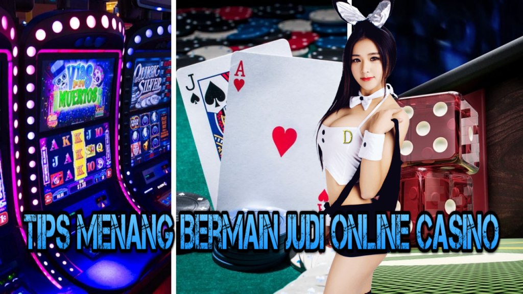 Tips Menang Bermain Judi Online Casino