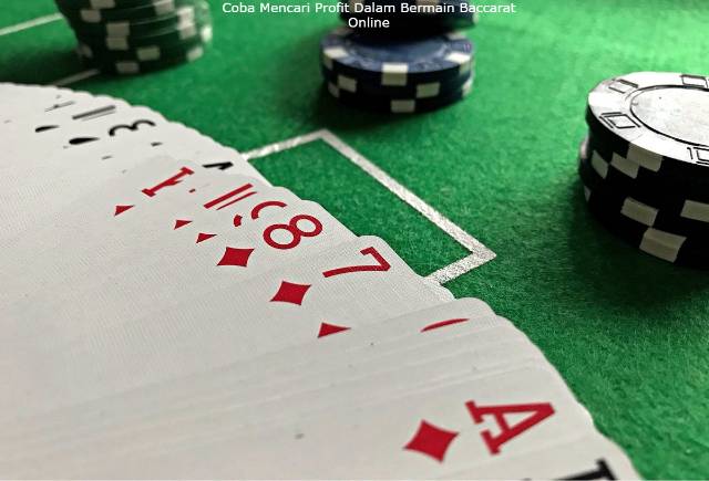 Coba Mencari Profit Dalam Bermain Baccarat Online